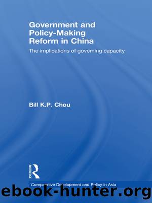 Government and Policy-Making Reform in China: The Implications of Governing Capacity by Bill K. P. Chou