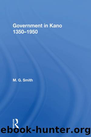 Government in Kano, 1350-1950 by M. G. Smith