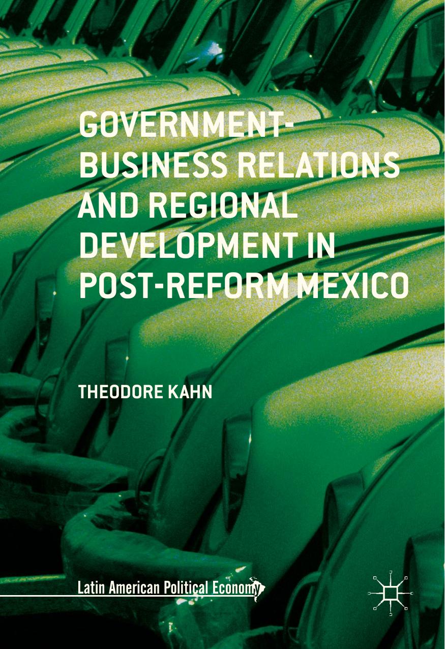 Government-Business Relations and Regional Development in Post-Reform Mexico by Theodore Kahn