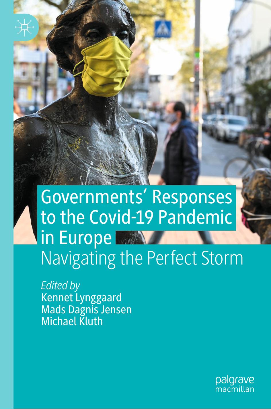 Governments' Responses to the Covid-19 Pandemic in Europe: Navigating the Perfect Storm by Kennet Lynggaard Mads Dagnis Jensen Michael Kluth