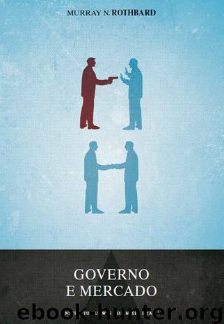 Governo e Mercado by Murray N. Rothbard