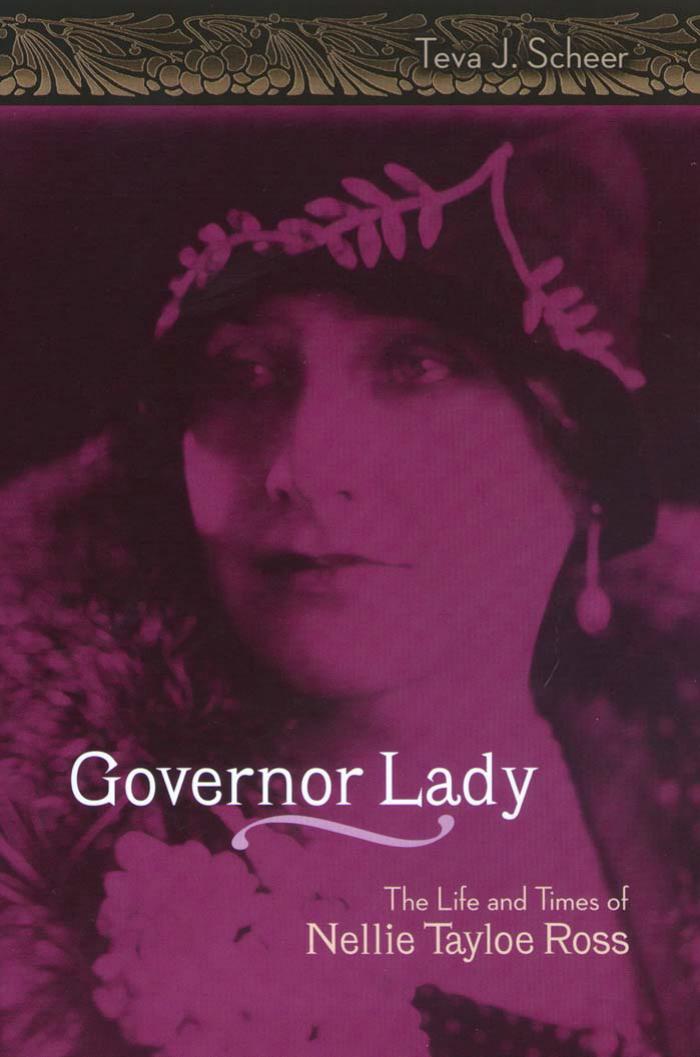 Governor Lady: The Life and Times of Nellie Tayloe Ross (Missouri Biography) by Teva J. Scheer