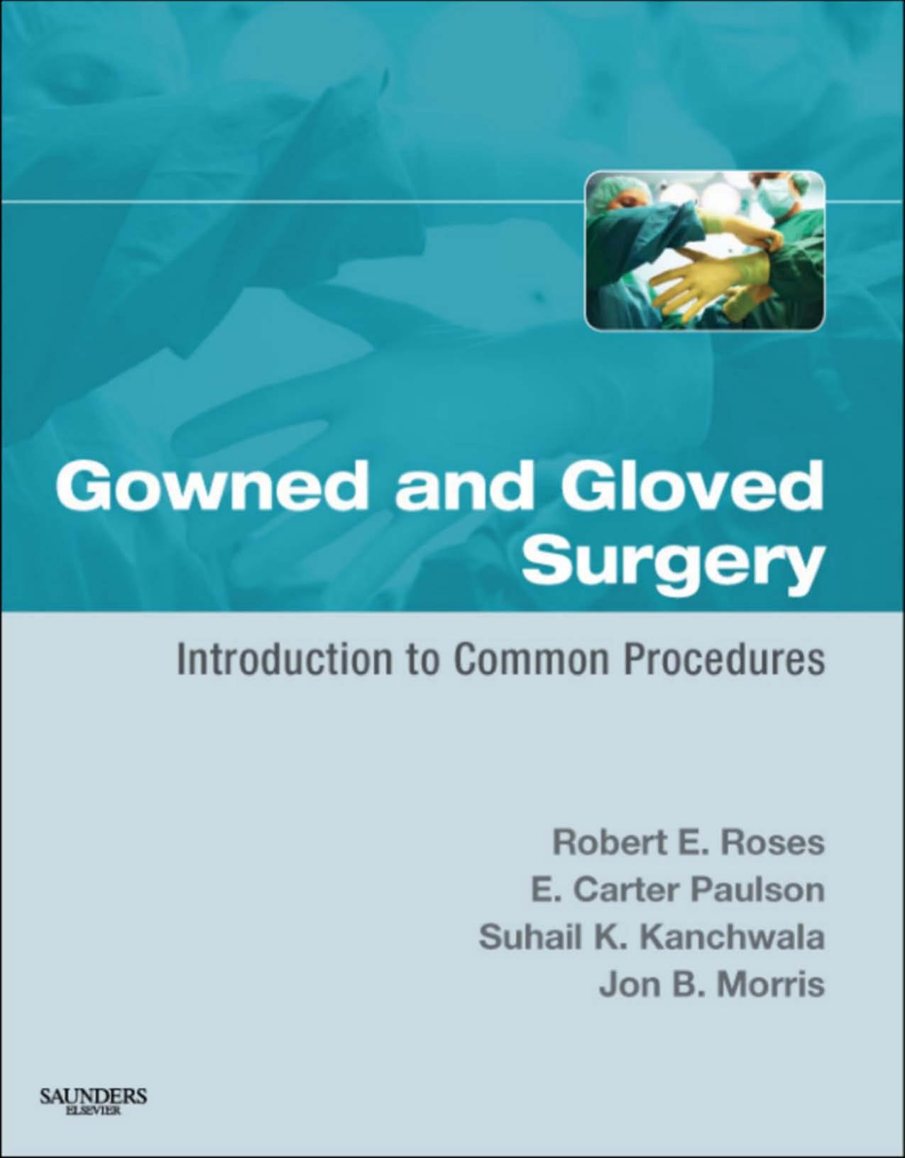 Gowned and Gloved Surgery: Introduction to Common Procedures by unknow