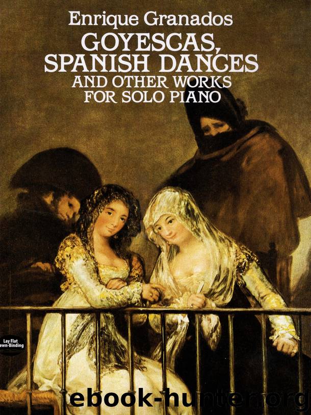 Goyescas, Spanish Dances and Other Works for Solo Piano by Enrique Granados