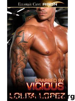 Grabbed by Vicious: 1 by Lopez Lolita