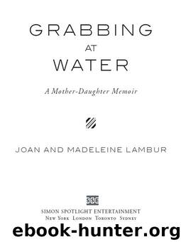 Grabbing at Water by Joan & Madeleine Lambur