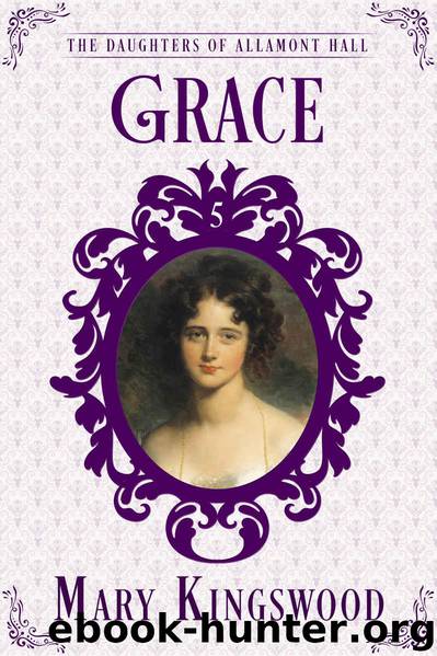 Grace (The Daughters of Allamont Hall Book 5) by Mary Kingswood