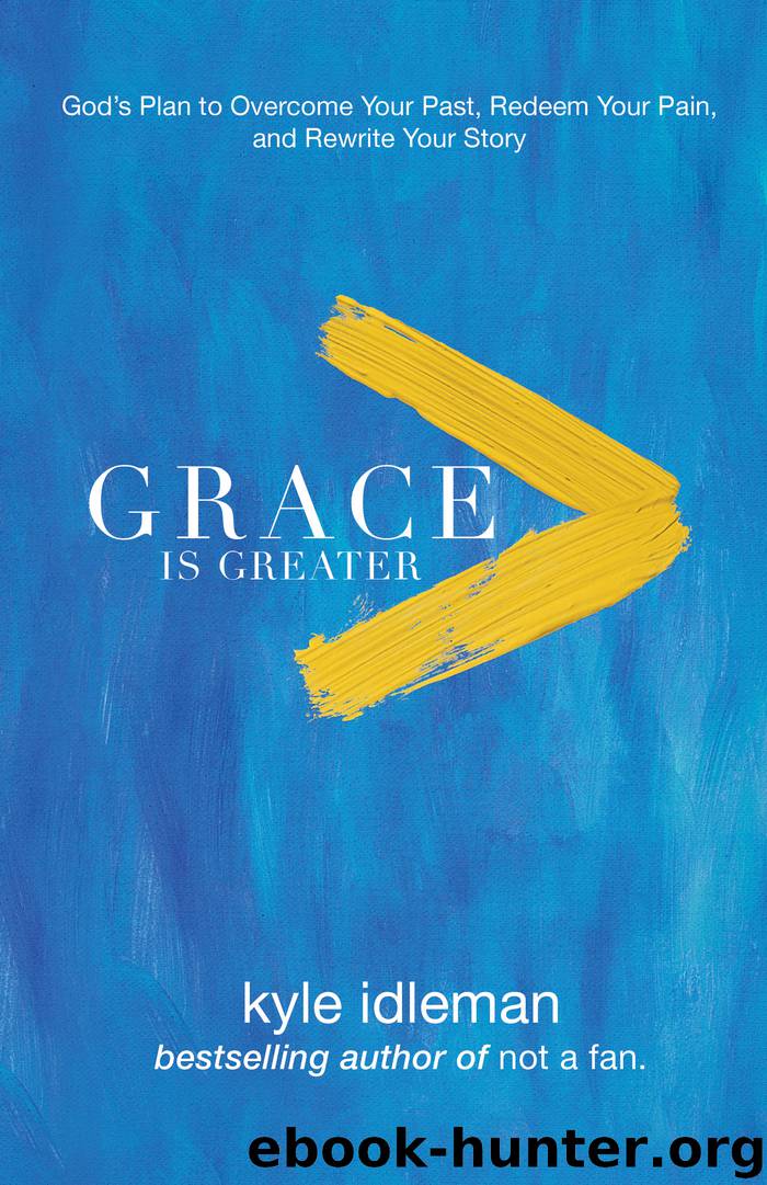 Grace Is Greater by Kyle Idleman