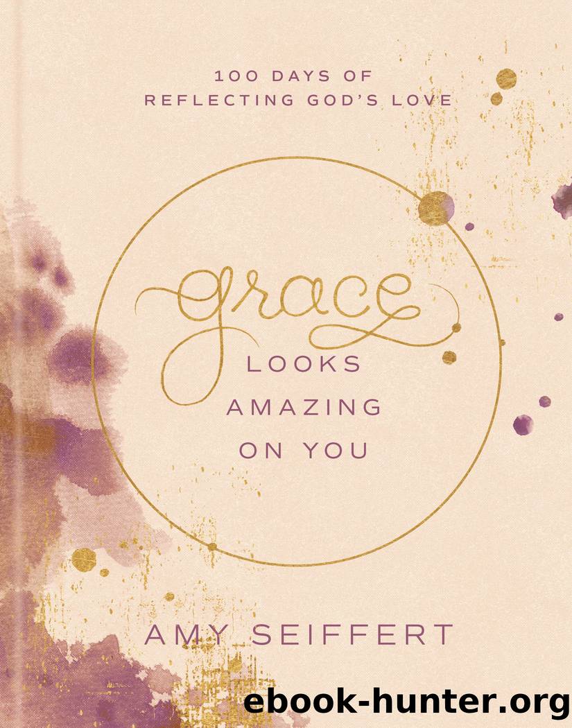 Grace Looks Amazing on You by Amy Seiffert