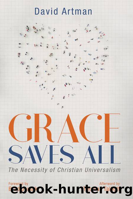 Grace Saves All: The Necessity of Christian Universalism by David Artman