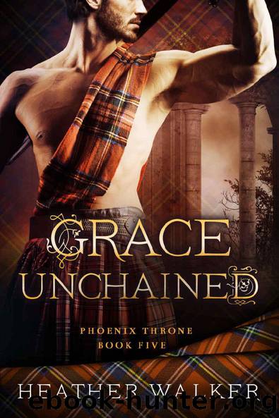 Grace Unchained (Phoenix Throne Book 5): A Scottish Highlander Time Travel Romance by Heather Walker