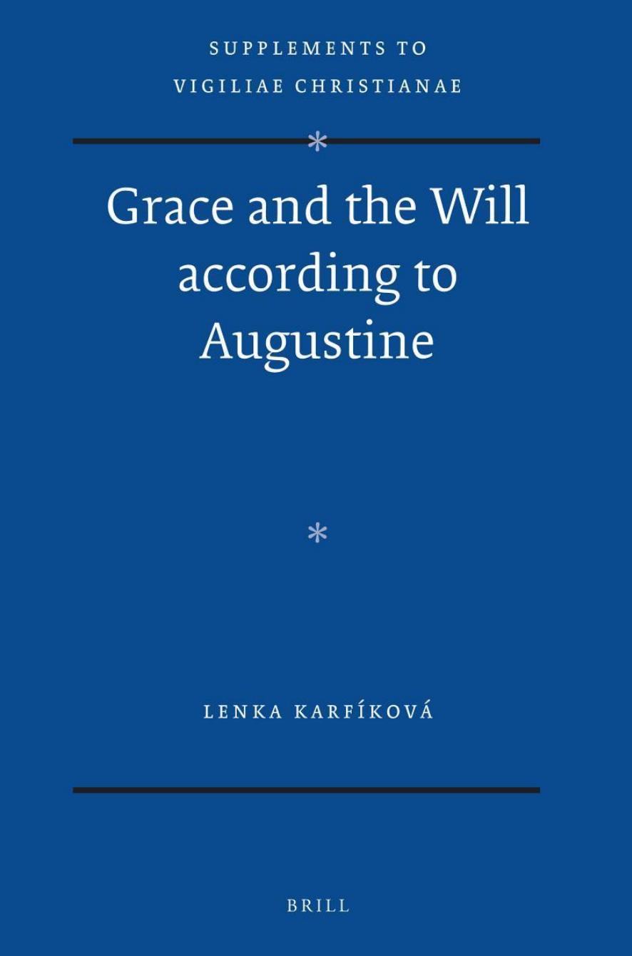 Grace and the Will According to Augustine by Lenka Karfíková