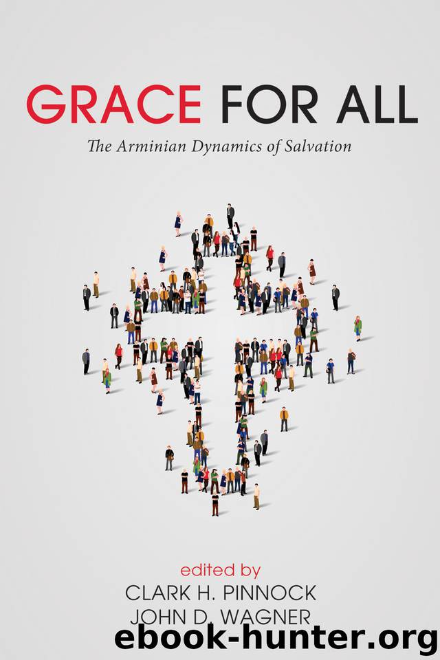Grace for All: The Arminian Dynamics of Salvation by Pinnock Clark H