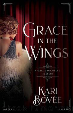 Grace in the Wings: A Grace Michelle Mystery (Grace Michelle Mysteries Book 1) by Kari Bovee