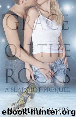 Grace on the Rocks: A Slapshot Prequel (Slapshot Prequel Trilogy Book 2) by Heather C. Myers