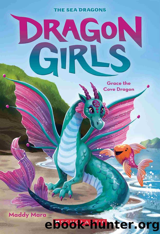 Grace the Cove Dragon (Dragon Girls #10) by Maddy Mara