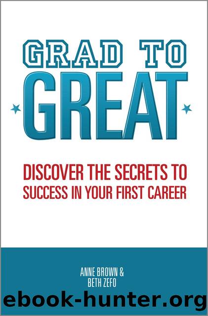 Grad to Great: Discover the Secrets to Success in Your First Career by Beth Zefo & Anne Brown