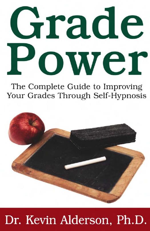 Grade Power: The Complete Guide to Improving Your Grades Through Self-Hypnosis by Kevin Alderson