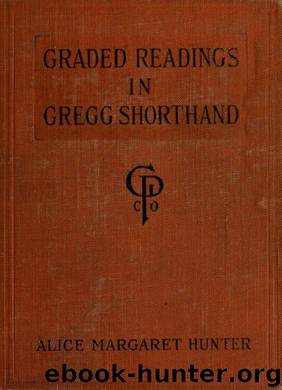 Graded readings in Gregg shorthand by Hunter Alice Margaret 1880-