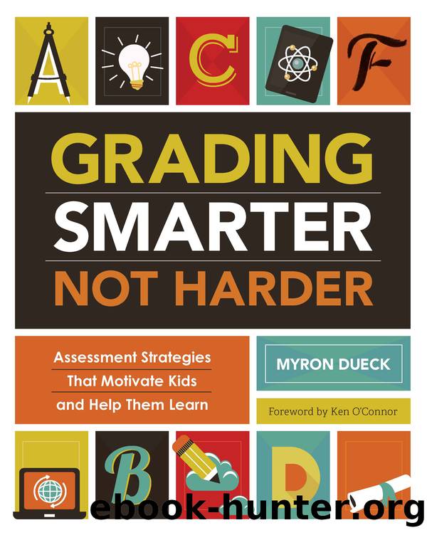 Grading Smarter, Not Harder by Myron Dueck