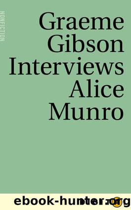 Graeme Gibson Interviews Alice Munro by Graeme Gibson