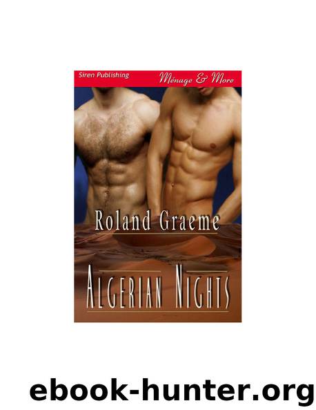 Graeme, Roland - Algerian Nights (Siren Publishing Ménage and More ManLove) by Algerian Nights