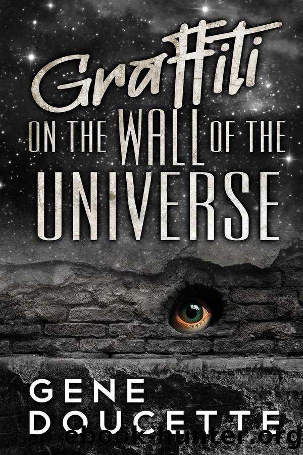 Graffiti on the Wall of the Universe by Gene Doucette