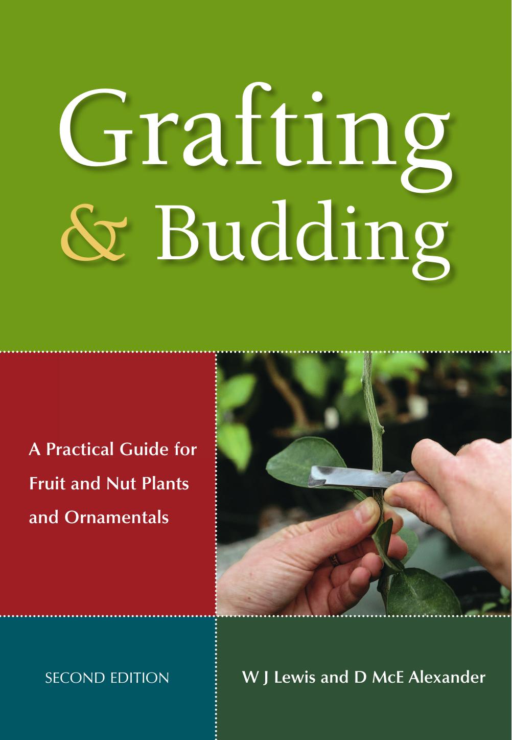 Grafting and Budding: A Practical Guide for Fruit and Nut Plants and Ornamentals (Landlinks Press) by Donald McEwan Alexander William J. Lewis