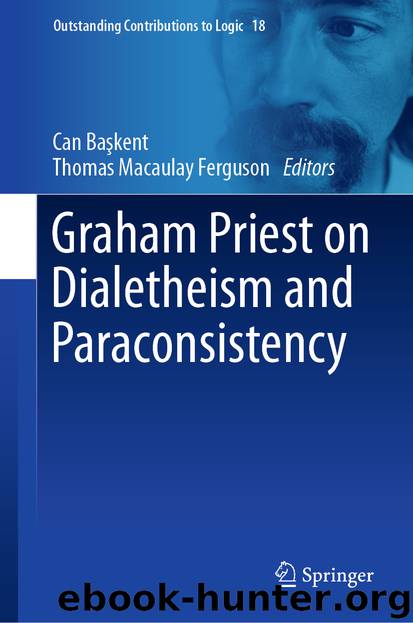 Graham Priest on Dialetheism and Paraconsistency by Can Başkent & Thomas Macaulay Ferguson