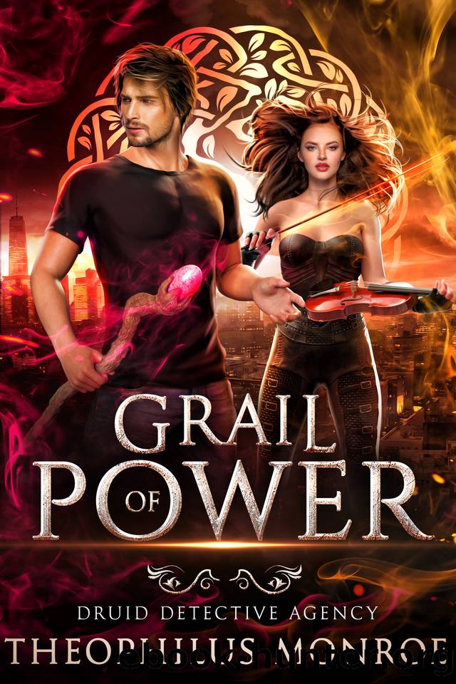 Grail of Power (Druid Detective Agency Book 3) by Theophilus Monroe