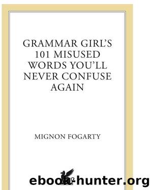 Grammar Girl's 101 Misused Words You'll Never Confuse Again (Quick & Dirty Tips) by Fogarty Mignon