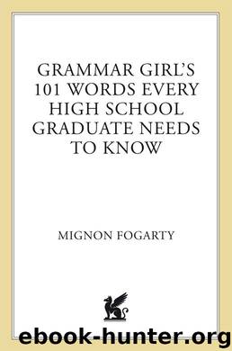 Grammar Girl's 101 Words Every High School Graduate Needs to Know (Quick & Dirty Tips) by Fogarty Mignon