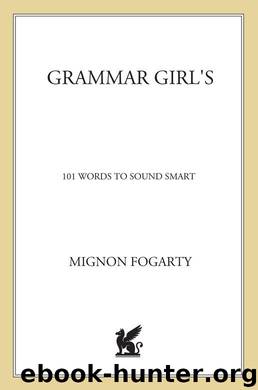 Grammar Girl's 101 Words to Sound Smart (Quick & Dirty Tips) by Fogarty Mignon