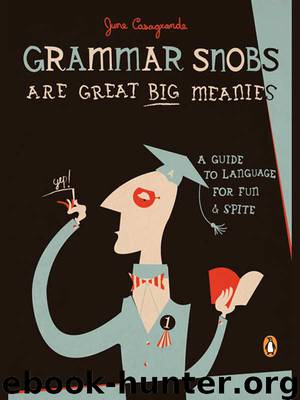 Grammar Snobs Are Great Big Meanies by June Casagrande