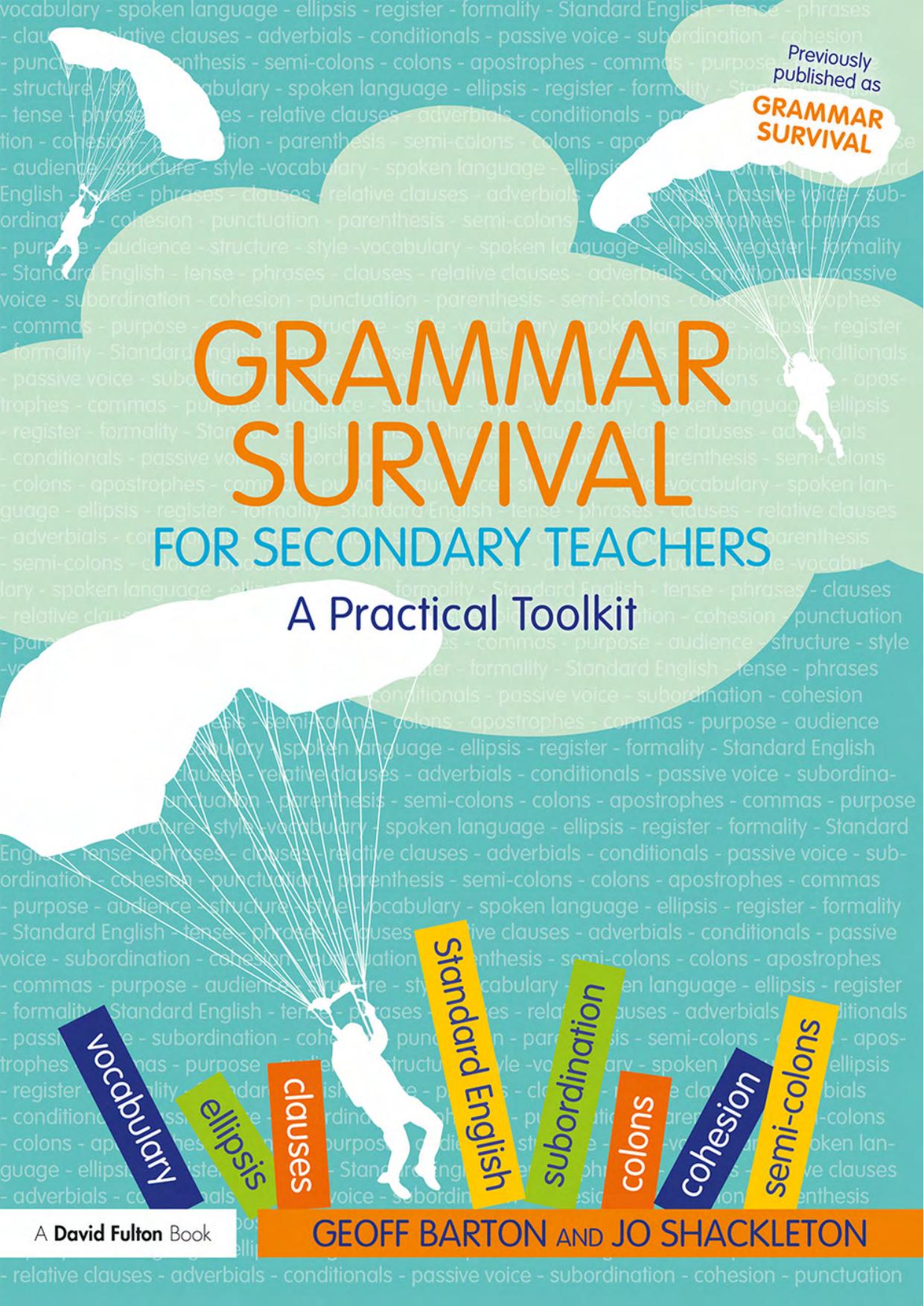 Grammar Survival for Secondary Teachers: A Practical Toolkit by Geoff Barton Jo Shackleton