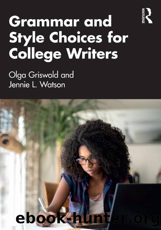 Grammar and Style Choices for College Writers by Olga Griswold and Jennie L. Watson