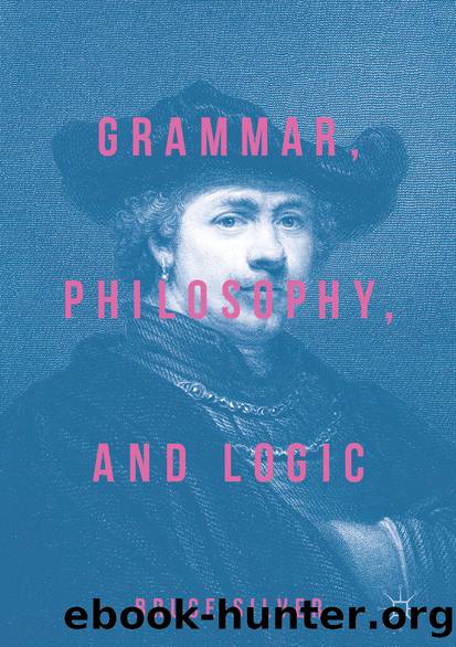Grammar, Philosophy, and Logic by Bruce Silver