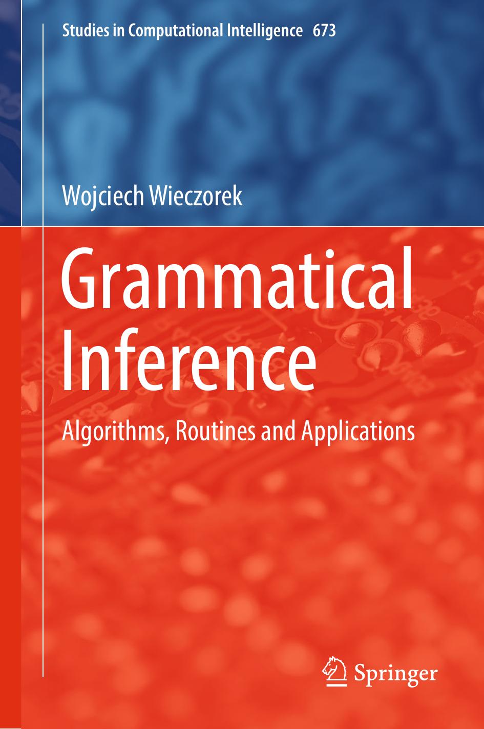 Grammatical Inference: Algorithms, Routines and Applications (Repost) by Unknow