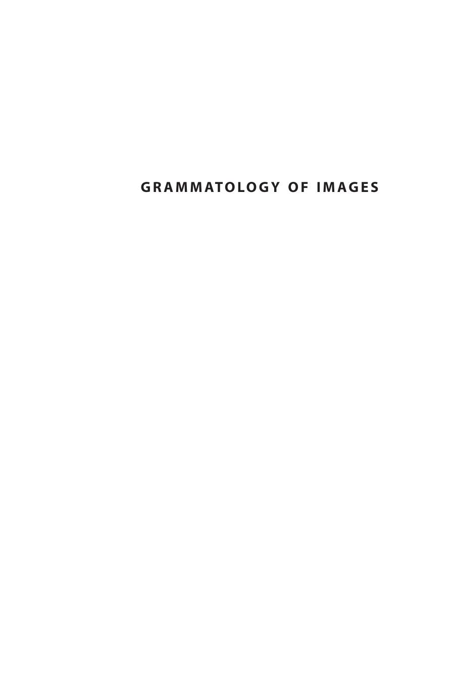 Grammatology of Images: A History of the A-Visible by Sigrid Weigel