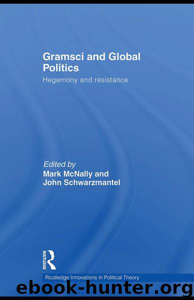 Gramsci and Global Politics by McNally Mark & Schwarzmantel John