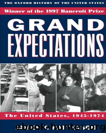 Grand Expectations: The United States, 1945-1974 by James T. Patterson