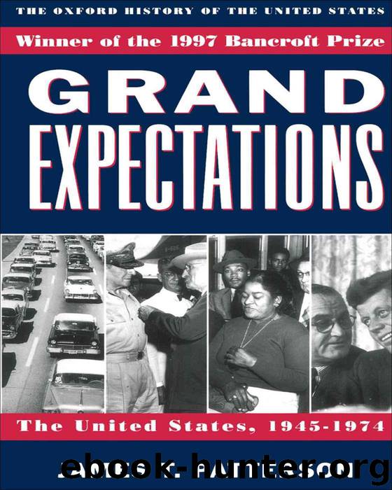Grand Expectations: The United States, 1945-1974: United States, 1945-74 (Oxford History of the United States Book 10) by James T. Patterson