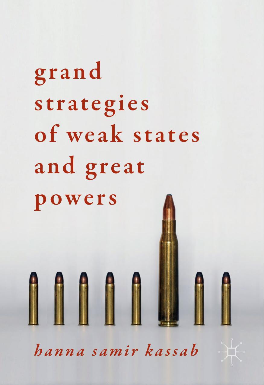 Grand Strategies of Weak States and Great Powers by Hanna Samir Kassab (auth.)