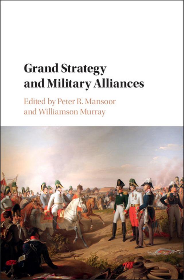Grand Strategy and Military Alliances by Williamson Murray; Peter Mansoor