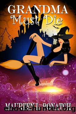 Grandma Must Die by Maureen L. Bonatch