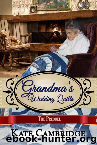 Grandma's Wedding Quilts - THE PREQUEL by Cambridge Kate & Quilts Grandma's Wedding & Americana Sweet