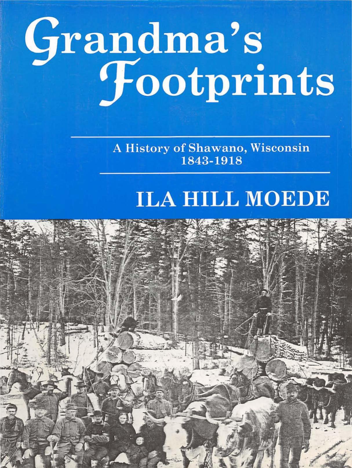 Grandma's footprints : a history of Shawano from 1843-1918 by Ila Hill Moede