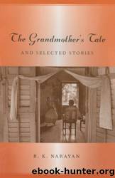 Grandmother's Tale and Selected Stories by Narayan R. K