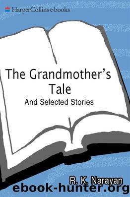 Grandmother's Tale and Selected Stories by R. K. Narayan