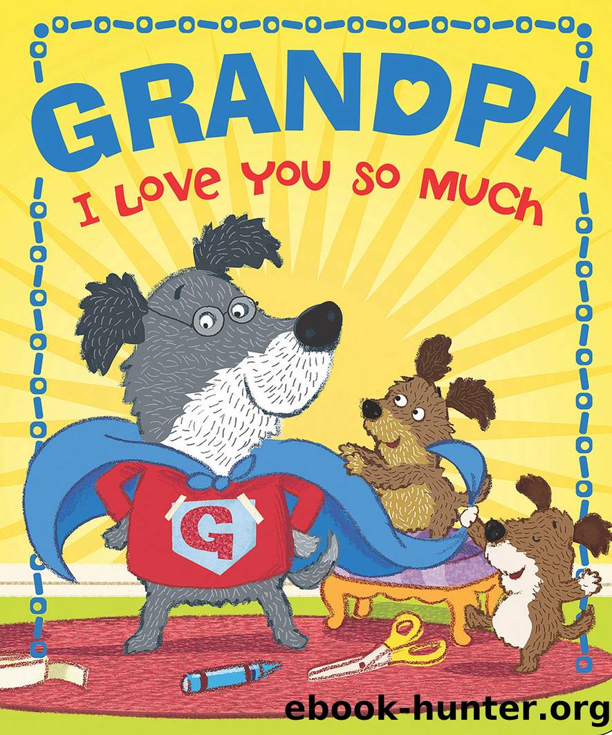 Grandpa, I Love You So Much by Sequoia Children’s Publishing